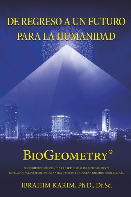 De Regreso a un Futuro Para a Humanidad: BioGeometry - Ibrahim Karim Sc