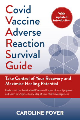 Covid Vaccine Adverse Reaction Survival Guide: Take Control of Your Recovery and Maximise Healing Potential - Caroline Pover