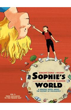 Coperta cărții 'Sophie's World: A Graphic Novel about the History of Philosophy. Vol II: From Descartes to the Present Day - Vincent'