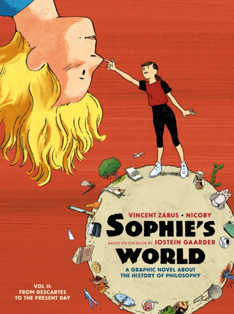 Sophie's World: A Graphic Novel about the History of Philosophy. Vol II: From Descartes to the Present Day - Vincent Zabus