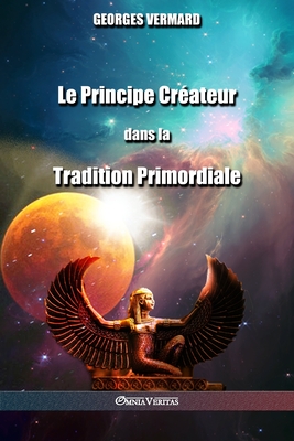 Coperta cărții 'Le Principe Créateur dans la Tradition Primordiale - Georges Vermard'