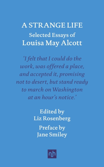 A Strange Life: Selected Essays of Louisa May Alcott - Louisa May Alcott