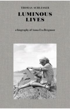 Poza produsului Luminous Lives: A Biography of Anna-Eva Bergman - 