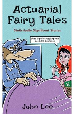 Poza produsului Actuarial Fairy Tales: Statistically Significant Stories - John Lee