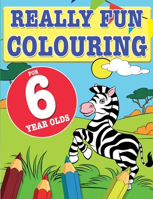 Really Fun Colouring Book For 6 Year Olds: Fun & creative colouring for six year old children - Mickey Macintyre