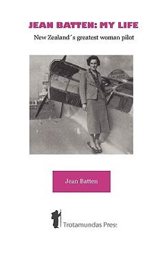 Coperta cărții 'Jean Batten: My Life - New Zealand's Greatest Woman Pilot - Jean Batten'