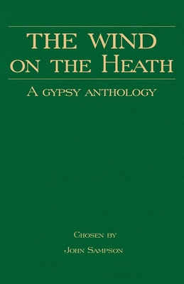 The Wind on the Heath - A Gypsy Anthology (Romany History Series) - John Sampson
