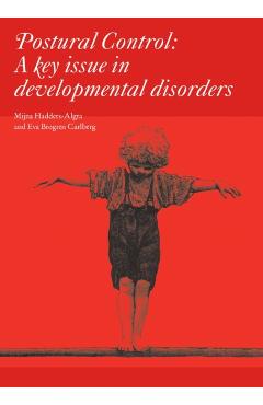 Coperta cărții 'Postural Control: A Key Issue in Developmental Disorders - Mijna Hadders-algra'