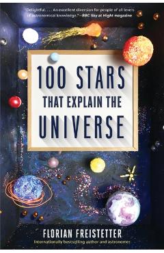 100 Stars That Explain the Universe - Florian Freistetter