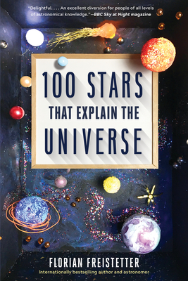 100 Stars That Explain the Universe - Florian Freistetter