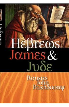 Coperta cărții 'Hebrews James & Jude - Rousas John Rushdoony'