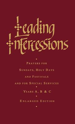 Leading Intercessions: Prayers for Sundays, Holy Days and Festivals and for Special Services Years A, B and C - Enlarged Edition - Raymond Chapman