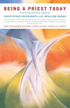 Being a Priest Today: Exploring Priestly Identity - Christopher J. Cocksworth