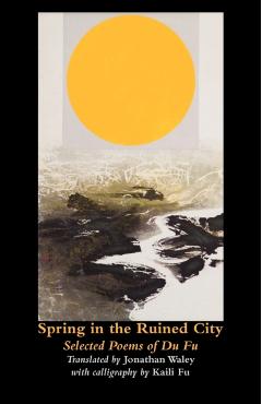 Spring in the Ruined City: Selected Poems - Du Fu