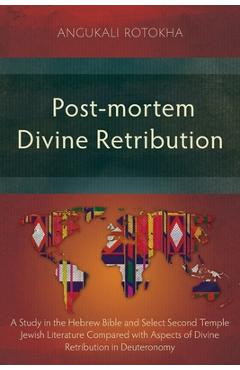 Coperta cărții 'Post-mortem Divine Retribution: A Study in the Hebrew Bible and Select Second Temple Jewish Literature Compared with'