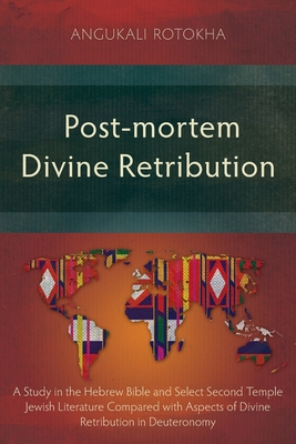 Coperta cărții 'Post-mortem Divine Retribution: A Study in the Hebrew Bible and Select Second Temple Jewish Literature Compared with'