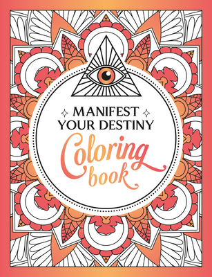 Manifest Your Destiny Coloring Book: A Mesmerizing Journey of Color and Creativity - Summersdale