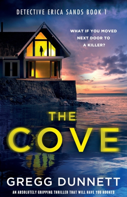 The Cove: An absolutely gripping thriller that will have you hooked - Gregg Dunnett