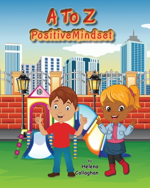 A- Z Positive Mindset: For Children - Helena Callaghan