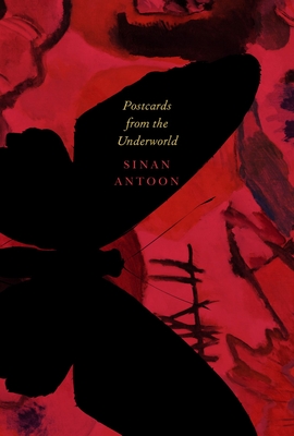 Postcards from the Underworld: Poems - Sinan Antoon
