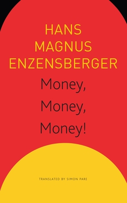 Money, Money, Money!: A Short Lesson in Economics - Hans Magnus Enzensberger