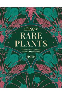 Kew: Rare Plants: The World's Unusual and Endangered Plants - Ed Ikin
