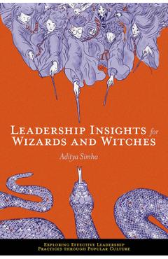 Coperta cărții 'Leadership Insights for Wizards and Witches - Aditya Simha'