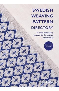 Swedish Weaving Pattern Directory / Huck Embroidery: 50 Stitch Patterns for Today's Needlecrafter - Katherine Kennedy
