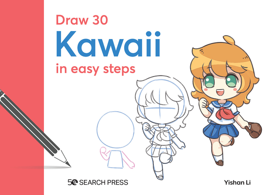 Draw 30: Kawaii: In Easy Steps - Yishan Li
