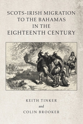 Scots-Irish Migration to the Bahamas in the Eighteenth Century - Keith Tinker