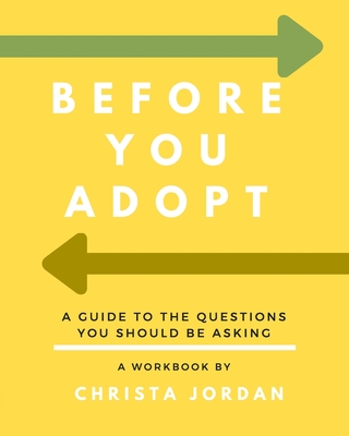 Before Your Adopt: A Guide To The Questions You Should Be Asking (White Interior) - Jonathan Jordan