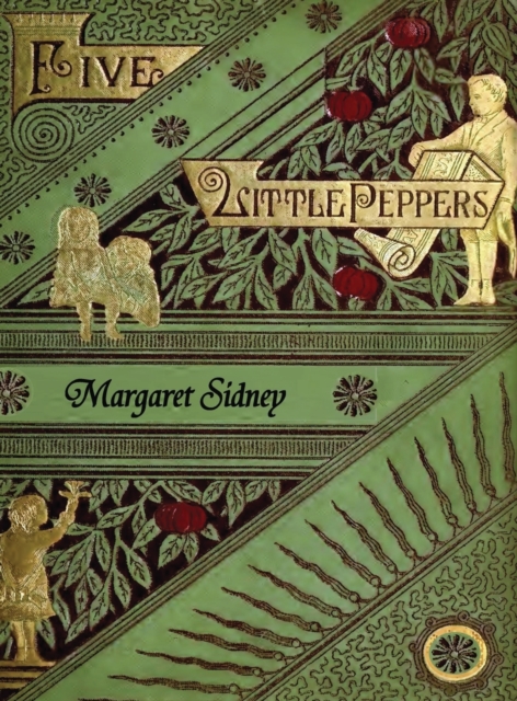 The Five Little Peppers Omnibus (Including Five Little Peppers and How They Grew, Five Little Peppers Midway, Five Little Peppers Abroad, Five Little - Margaret Sidney