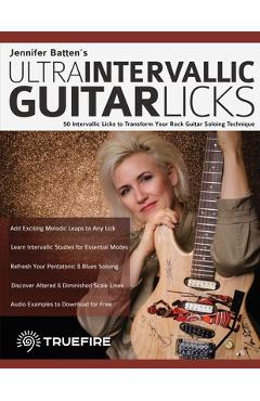 Coperta cărții 'Jennifer Batten's Ultra-Intervallic Guitar Licks: 50 Intervallic Licks to Transform Your Rock Guitar Soloing Technique'
