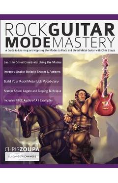 Coperta cărții 'Rock Guitar Mode Mastery: A Guide to Learning and Applying the Modes to Rock and Shred Metal Guitar with Chris Zoupa -'