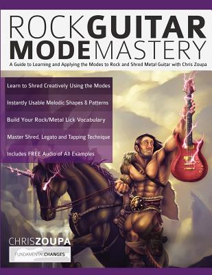 Coperta cărții 'Rock Guitar Mode Mastery: A Guide to Learning and Applying the Modes to Rock and Shred Metal Guitar with Chris Zoupa -'
