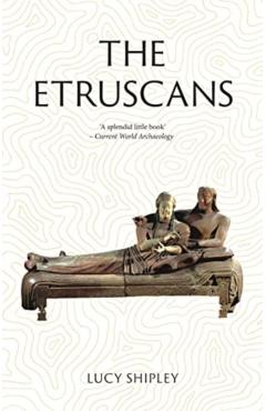The Etruscans: Lost Civilizations - Lucy Shipley