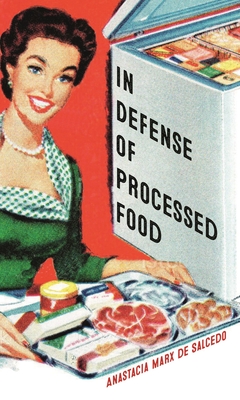 In Defense of Processed Food - Anastacia Marx De Salcedo