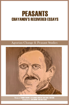 Peasants: Chayanov's Recovered Essays - 