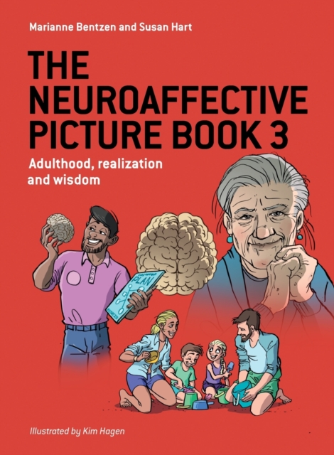 The Neuroaffective Picture Book 3: Adulthood, realization and wisdom - Marianne Bentzen