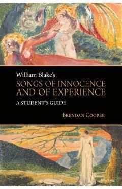 Coperta cărții 'William Blake's Songs of Innocence and of Experience: A Student's Guide - Brendan Cooper'