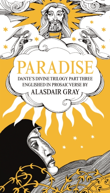 Paradise: Dante's Divine Trilogy Part Three. Englished in Prosaic Verse by Alasdair Gray - Alasdair Gray