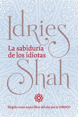 La sabiduría de los idiotas: (Versión de bolsillo) - Idries Shah