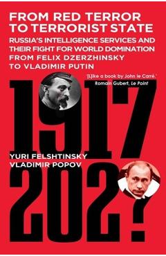 Coperta cărții 'From Red Terror to Mafia State: Russia's Intelligence Services and Their Fight for World Domination from Felix'