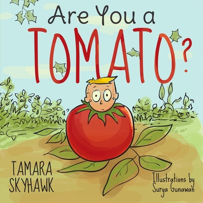 Are You a Tomato?: A Silly Book to Teach Kids About Self Awareness and Self Identity, so They Learn Self Love and How to Deal with Bullyi - Tamara Skyhawk