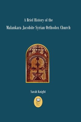 A Brief History of the Malankara Jacobite Syrian Orthodox Church - Sarah Knight