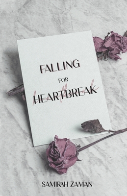 Falling for Heartbreak - Samirah Zaman