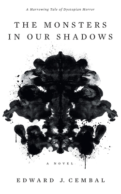 The Monsters in our Shadows - Edward J. Cembal
