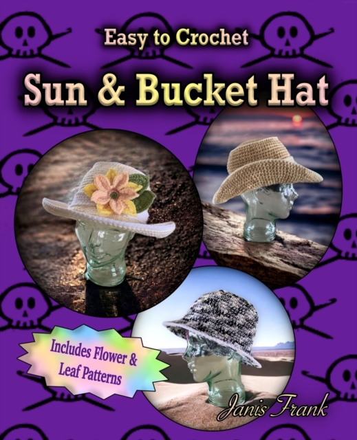 Crocheted Sun Hat and Bucket Hat: 3 in 1 Crochet Pattern - Janis Frank