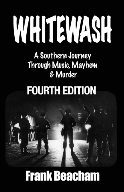 Whitewash: A Southern Journey Through Music, Mayhem and Murder - Frank Beacham