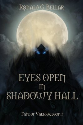 Eyes Open In Shadowy Hall - Ronald G. Bellar